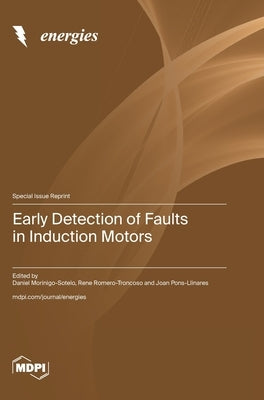 Early Detection of Faults in Induction Motors by Morinigo-Sotelo, Daniel