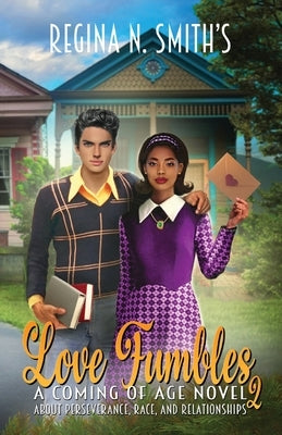 Love Fumbles 2: A Coming of Age Novel about Perseverance, Race, and Relationships by Smith, Regina Nicole