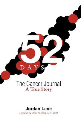 52 Days: The Cancer Journal a True Story by Lane, Jordan