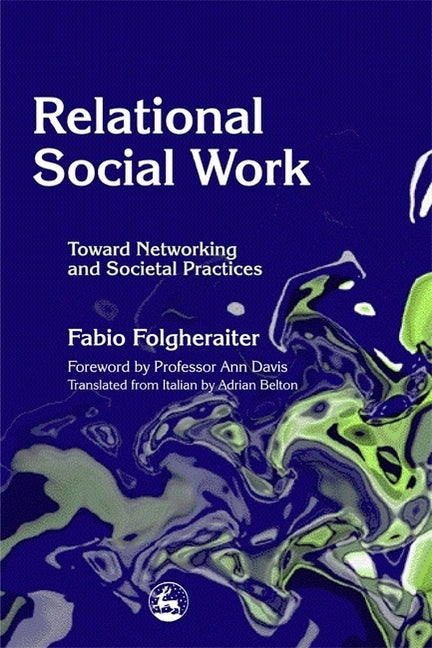 Relational Social Work: Toward Networking and Societal Practices by Davis, Ann