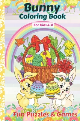 Bunny Coloring Book For kids 4-8 Fun Puzzles And Games: Bunny Activity And Coloring Book Gift For Kids age 4, 5, 6, 7, 8 by Claire, Crystal