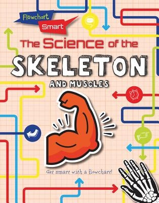 The Science of the Skeleton and Muscles by Spilsbury, Louise A.