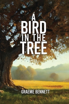 A Bird in the Tree by Bennett, Graeme