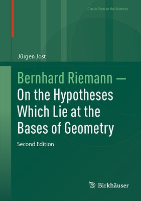 Bernhard Riemann -- On the Hypotheses Which Lie at the Bases of Geometry by Jost, Jürgen