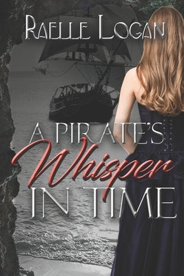 A Pirate's Whisper in Time by Logan, Raelle
