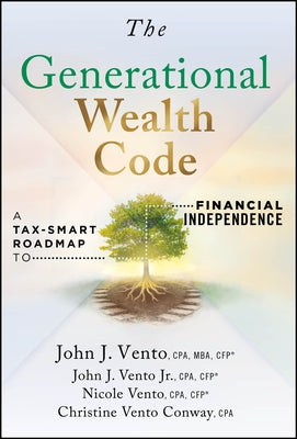 The Generational Wealth Code: A Tax-Smart Roadmap to Financial Independence by Vento, John J.