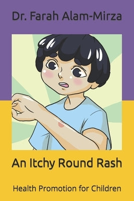 An Itchy Round Rash: Health Promotion for Children by Mirza, Yunzila