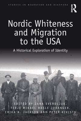 Nordic Whiteness and Migration to the USA: A Historical Exploration of Identity by Sverdljuk, Jana
