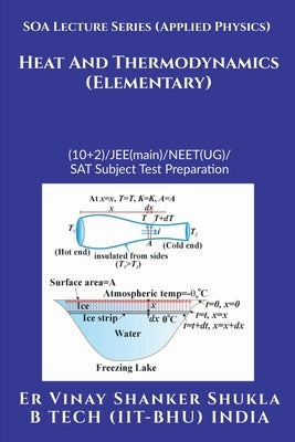 SOA Lecture Series (Applied Physics) Heat And Thermodynamics (Elementary): (10+2)/JEE(main)/NEET(UG)/SAT Subject Test Preparation by Er Vinay Shanker Shukla