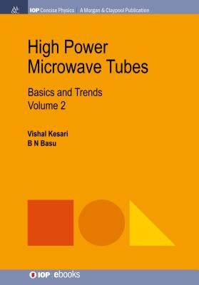 High Power Microwave Tubes: Basics and Trends, Volume 2 by Kesari, Vishal