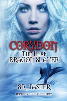 Corydon the Last Dragon Slayer: none by Jaster, S. R.