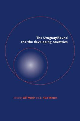 The Uruguay Round and the Developing Countries by Martin, Will