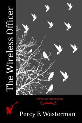 The Wireless Officer by Westerman, Percy F.