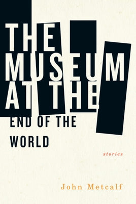 The Museum at the End of the World by Metcalf, John
