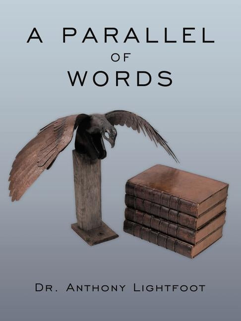 A Parallel of Words by Lightfoot, Anthony