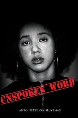 The Unspoken Word: A Collection of Revolutionary Poetry by Van Sluytman, Alexandra Antoinette