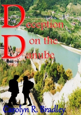 Deception on the Danube by Bradley, Carolyn R.