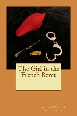 The Girl in the French Beret by Johnston, W. Lawrence