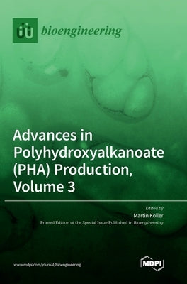 Advances in Polyhydroxyalkanoate (PHA) Production, Volume 3 by Koller, Martin