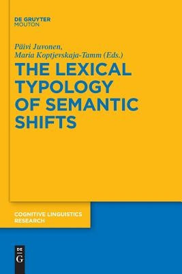 The Lexical Typology of Semantic Shifts by Juvonen, Päivi