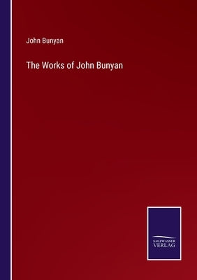 The Works of John Bunyan by Bunyan, John