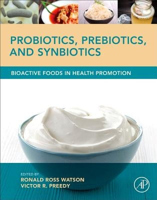 Probiotics, Prebiotics, and Synbiotics: Bioactive Foods in Health Promotion by Watson, Ronald Ross