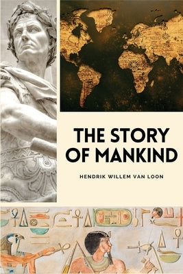 The Story of Mankind: Easy to Read Layout by Van Loon, Hendrik Willem