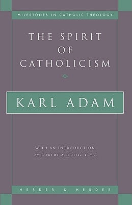 The Spirit of Catholicism by Adam, Karl