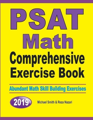 PSAT Math Comprehensive Exercise Book: Abundant Math Skill Building Exercises by Smith, Michael