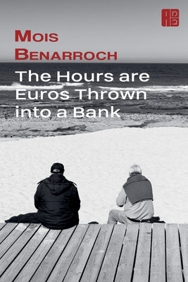 The Hours are Euros Thrown into a Bank by Benarroch, Mois