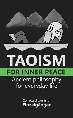 Taoism for Inner Peace: Ancient Philosophy for Everyday Life by Einzelg?nger