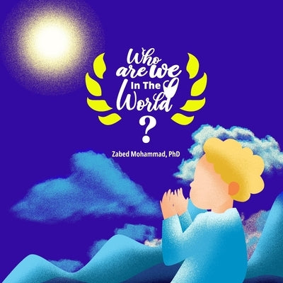 Who Are We In The World? by Mohammad, Zabed