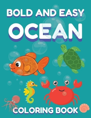Bold and Easy Ocean Coloring Book: Sea Animals Coloring Sheets by May, Luna