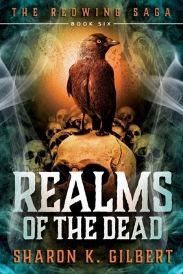 Realms of the Dead by Gilbert, Sharon K.