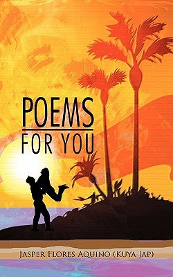 Poems for You by Aquino (Kuya Jap), Jasper Flores