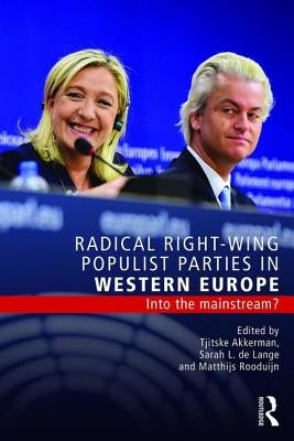 Radical Right-Wing Populist Parties in Western Europe: Into the Mainstream? by Akkerman, Tjitske