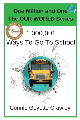 One Million and One Ways To Go To School by Crawey, Connie Goyette