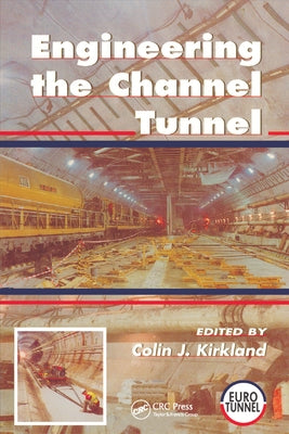 Engineering the Channel Tunnel by Kirkland, Colin