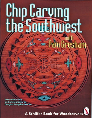 Chip Carving the Southwest by Gresham, Pam