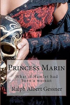 Princess Marin: What if Hamlet had been a woman by Gessner, Ralph Albert