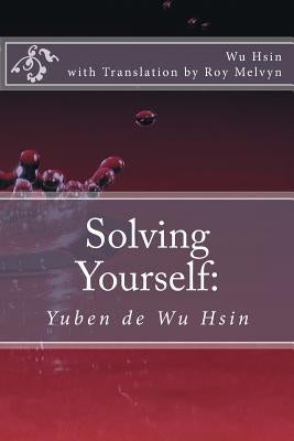 Solving Yourself: Yuben de Wu Hsin by Melvyn, Roy