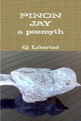 Pinon Jay by Libertad, Q.