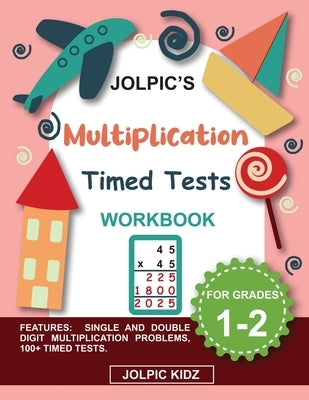 Jolpic's Multiplication Timed Tests Workbook for Grades 1-2: Single and Double Digits Multiplication Math Drills to Improve Accuracy and Speed for Beg by Kidz, Jolpic