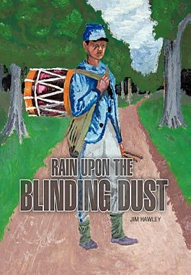 Rain Upon the Blinding Dust by Hawley, Jim