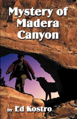 Mystery of Madera Canyon by Kostro, Ed