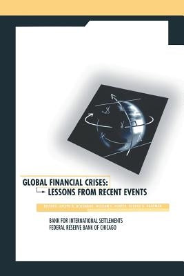 Global Financial Crises: Lessons from Recent Events by Bisignano, Joseph R.
