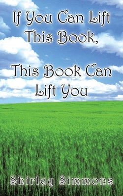 If You Can Lift This Book, This Book Can Lift You by Simmons, Shirley