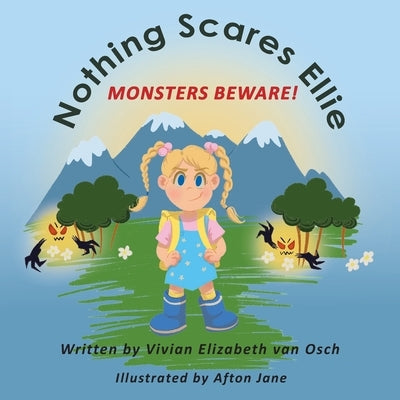 Nothing Scares Ellie: Monsters Beware! by Van Osch, Vivian Elizabeth