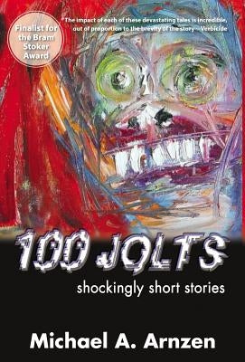 100 Jolts by Arnzen, Michael a.