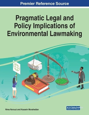 Pragmatic Legal and Policy Implications of Environmental Lawmaking by Movahedian, Hussein